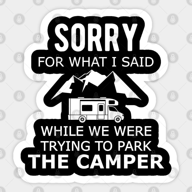 RV Camper - Sorry for what I said while parking the camper Sticker by KC Happy Shop